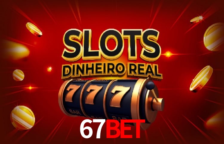 67bet: Jogos de Caça-Níqueis-Altas Recompensas, Roleta-Velocidade, Blackjack-Desafios Máximos